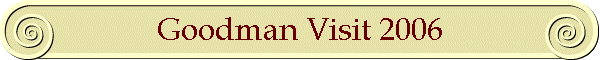 Goodman Visit 2006